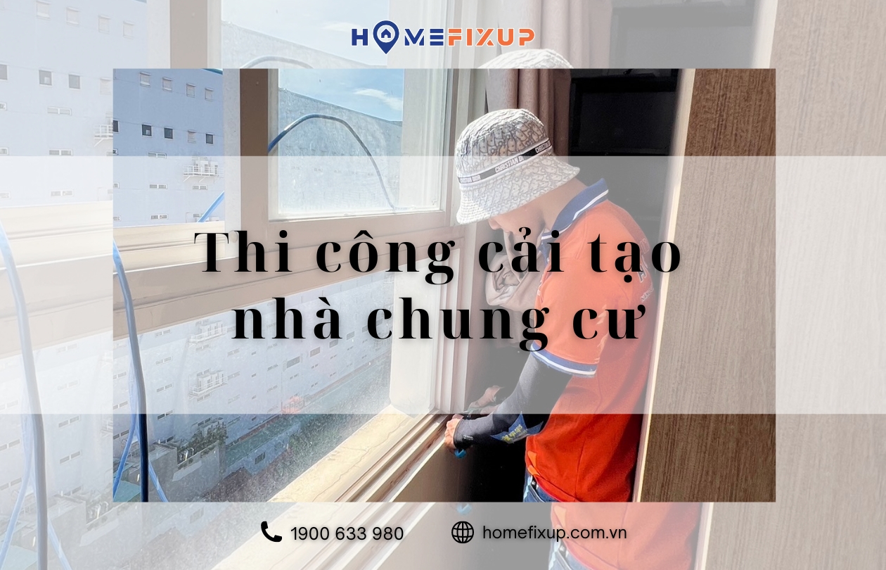 Báo giá thi công cải tạo nhà chung cư cũ trọn gói tại TP HCM