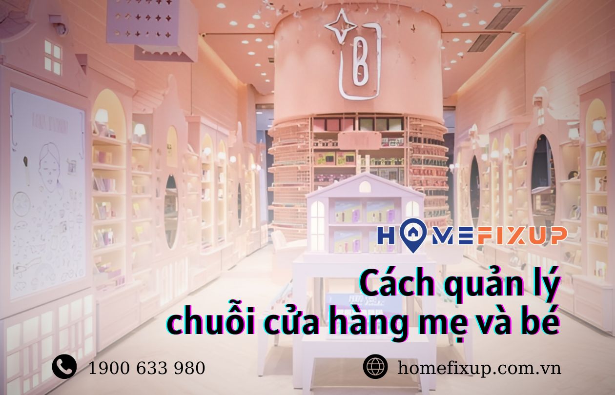 Cách quản lý chuỗi cửa hàng mẹ và bé hiệu quả