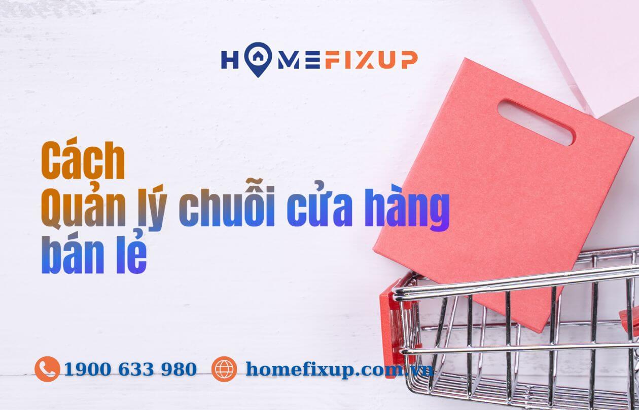 Những cách quản lý chuỗi cửa hàng bán lẻ chuyên nghiệp